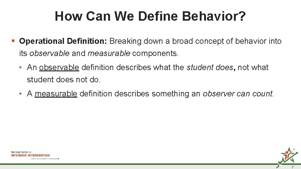 How Can We Define Behavior? § Operational Definition: Breaking down a broad concept of How Can We Define Behavior? § Operational Definition: Breaking down a broad concept of
