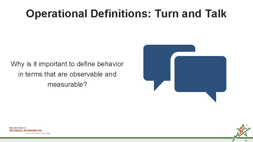 Operational Definitions: Turn and Talk Why is it important to define behavior in terms Operational Definitions: Turn and Talk Why is it important to define behavior in terms