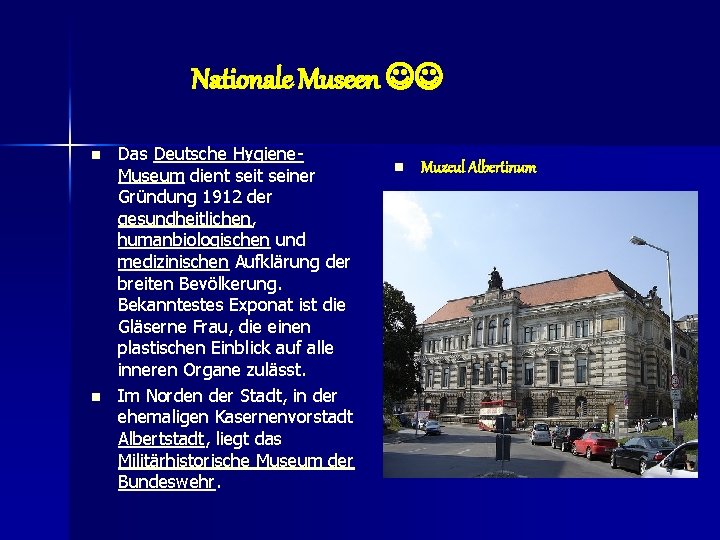 Nationale Museen n n Das Deutsche Hygiene. Museum dient seiner Gründung 1912 der gesundheitlichen,