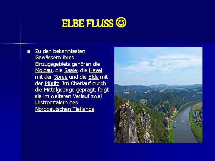 ELBE FLUSS n Zu den bekanntesten Gewässern ihres Einzugsgebiets gehören die Moldau, die Saale,