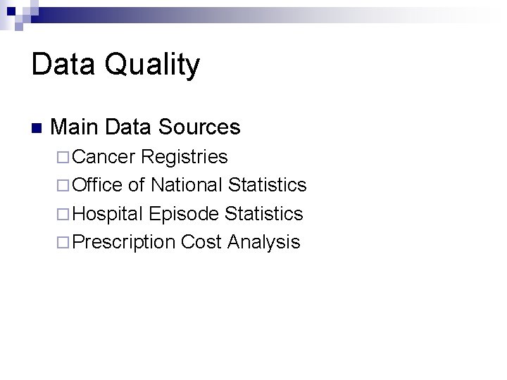 Data Quality n Main Data Sources ¨ Cancer Registries ¨ Office of National Statistics