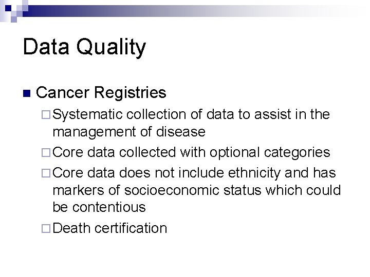 Data Quality n Cancer Registries ¨ Systematic collection of data to assist in the