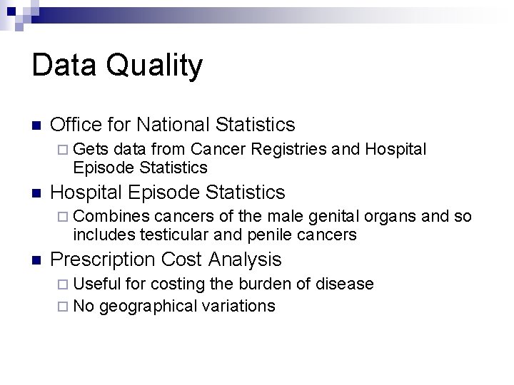 Data Quality n Office for National Statistics ¨ Gets data from Cancer Registries and