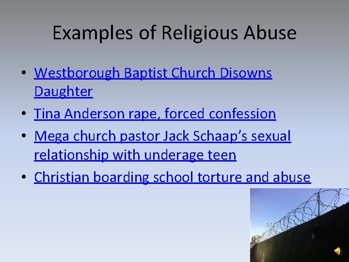 Examples of Religious Abuse • Westborough Baptist Church Disowns Daughter • Tina Anderson rape,