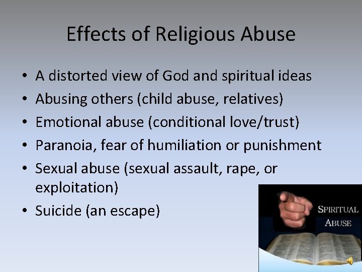 Effects of Religious Abuse A distorted view of God and spiritual ideas Abusing others