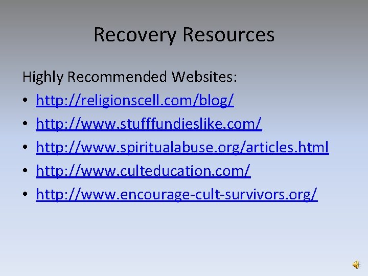 Recovery Resources Highly Recommended Websites: • http: //religionscell. com/blog/ • http: //www. stufffundieslike. com/