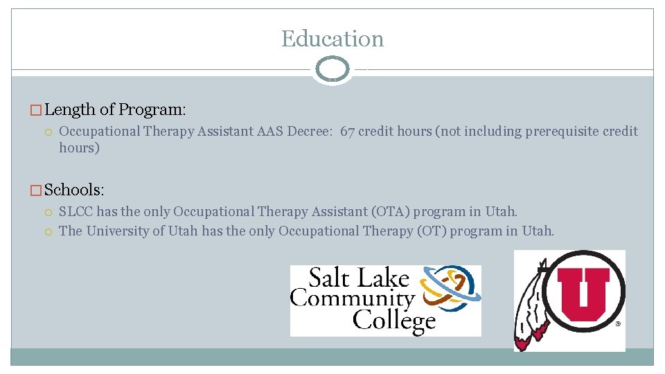 Education � Length of Program: Occupational Therapy Assistant AAS Decree: 67 credit hours (not