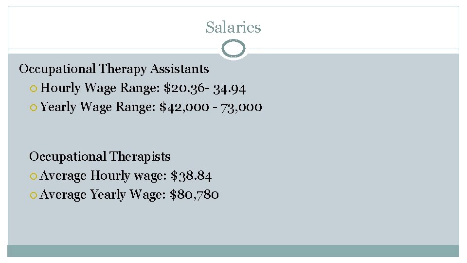 Salaries Occupational Therapy Assistants Hourly Wage Range: $20. 36 - 34. 94 Yearly Wage