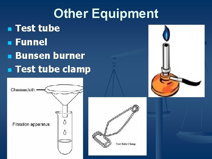 Other Equipment n n Test tube Funnel Bunsen burner Test tube clamp 