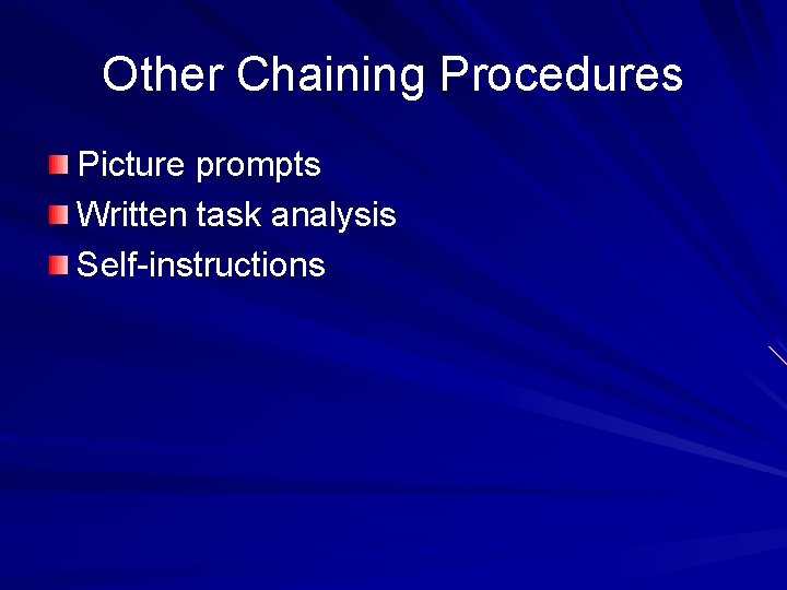 Other Chaining Procedures Picture prompts Written task analysis Self-instructions 