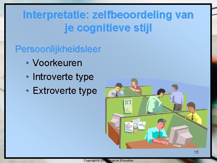 Interpretatie: zelfbeoordeling van je cognitieve stijl Persoonlijkheidsleer • Voorkeuren • Introverte type • Extroverte