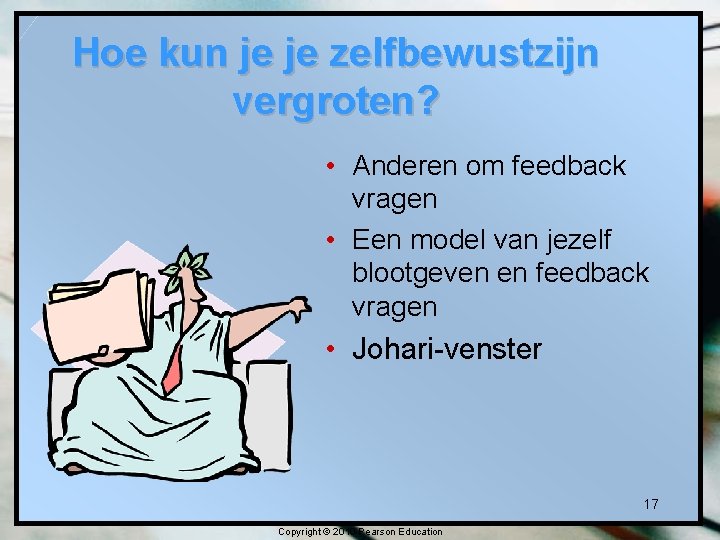 Hoe kun je je zelfbewustzijn vergroten? • Anderen om feedback vragen • Een model