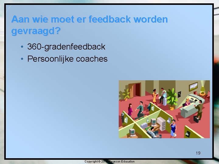 Aan wie moet er feedback worden gevraagd? • 360 -gradenfeedback • Persoonlijke coaches 19