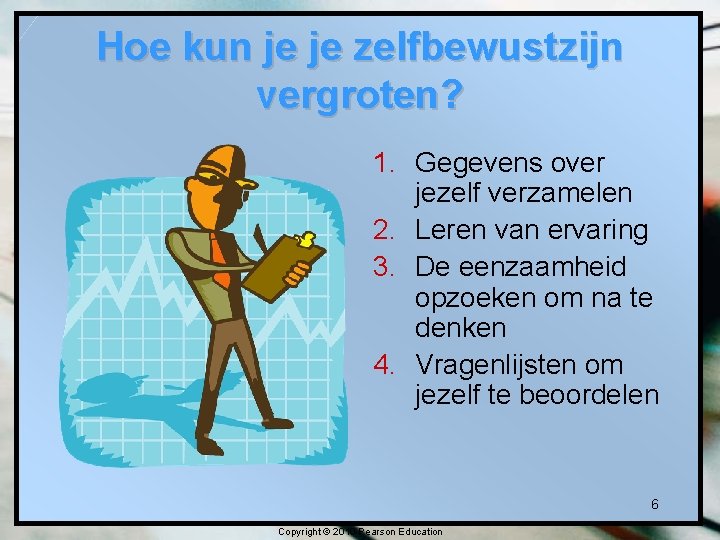 Hoe kun je je zelfbewustzijn vergroten? 1. Gegevens over jezelf verzamelen 2. Leren van