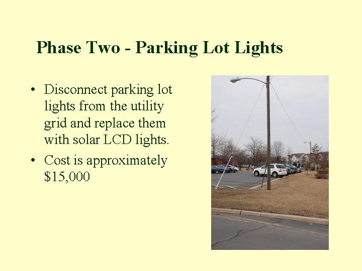 Phase Two - Parking Lot Lights • Disconnect parking lot lights from the utility