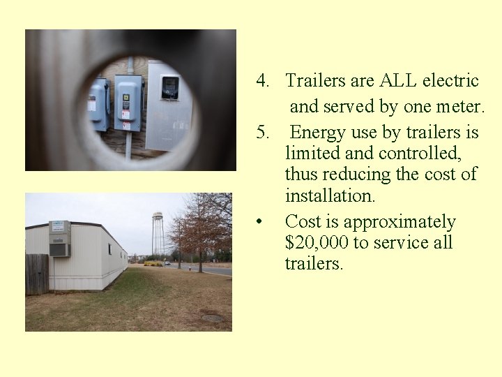 4. Trailers are ALL electric and served by one meter. 5. Energy use by