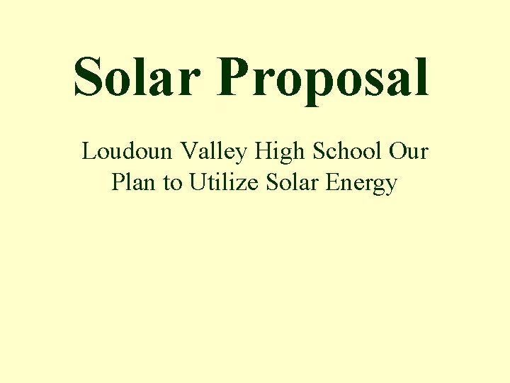 Solar Proposal Loudoun Valley High School Our Plan to Utilize Solar Energy 