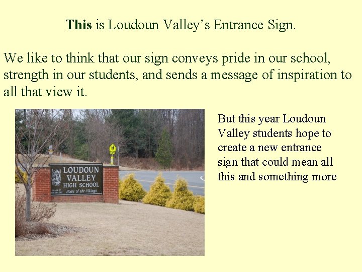 This is Loudoun Valley’s Entrance Sign. We like to think that our sign conveys