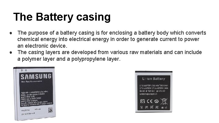 The Battery casing ● The purpose of a battery casing is for enclosing a