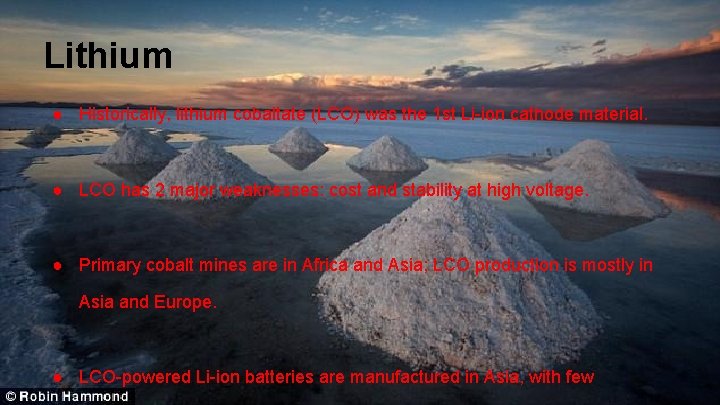 Lithium ● Historically, lithium cobaltate (LCO) was the 1 st Li-ion cathode material. ●