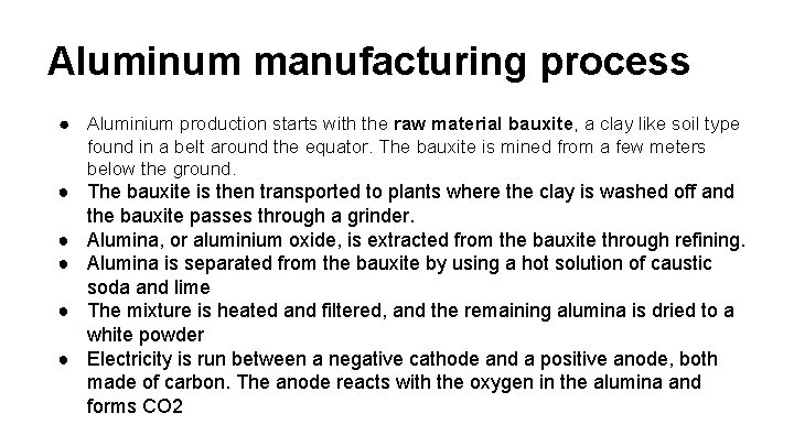 Aluminum manufacturing process ● Aluminium production starts with the raw material bauxite, a clay