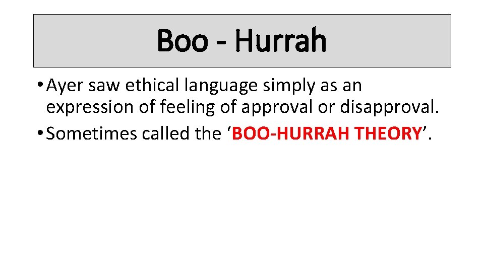 Boo - Hurrah • Ayer saw ethical language simply as an expression of feeling