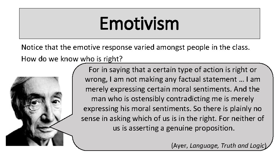 Emotivism Notice that the emotive response varied amongst people in the class. How do