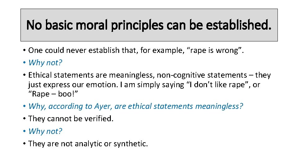 No basic moral principles can be established. • One could never establish that, for