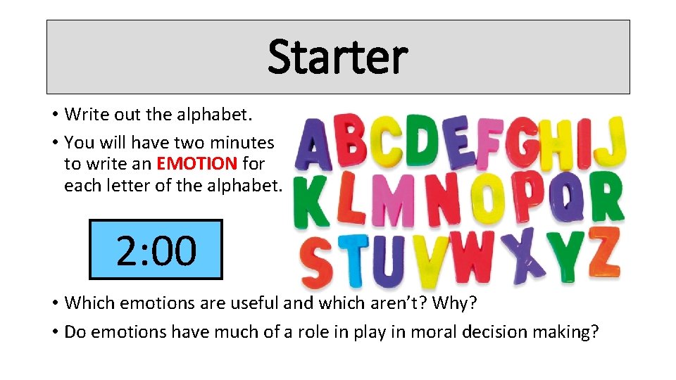 Starter • Write out the alphabet. • You will have two minutes to write