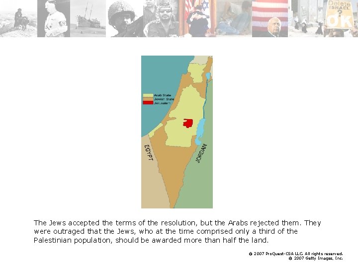 The Jews accepted the terms of the resolution, but the Arabs rejected them. They