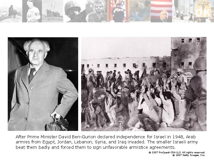 After Prime Minister David Ben-Gurion declared independence for Israel in 1948, Arab armies from