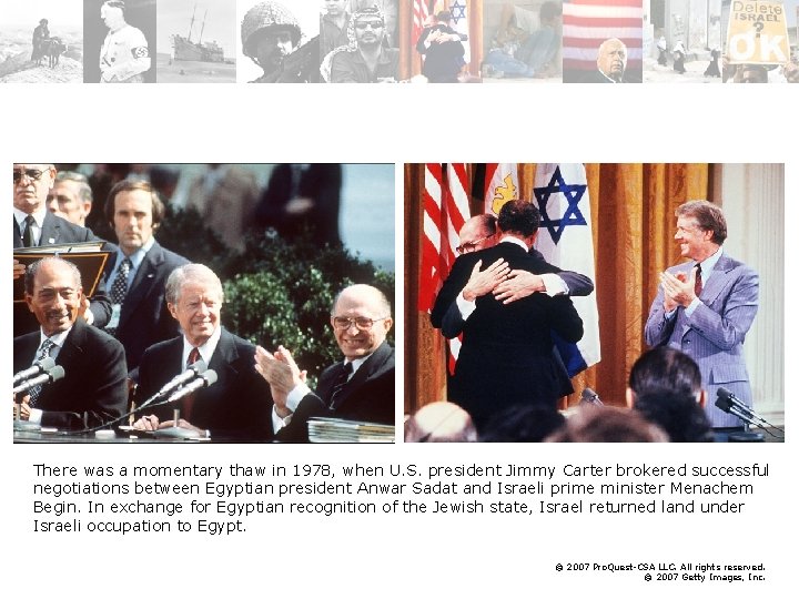 There was a momentary thaw in 1978, when U. S. president Jimmy Carter brokered