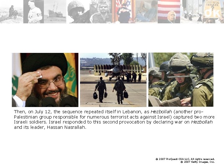 Then, on July 12, the sequence repeated itself in Lebanon, as Hezbollah (another pro.