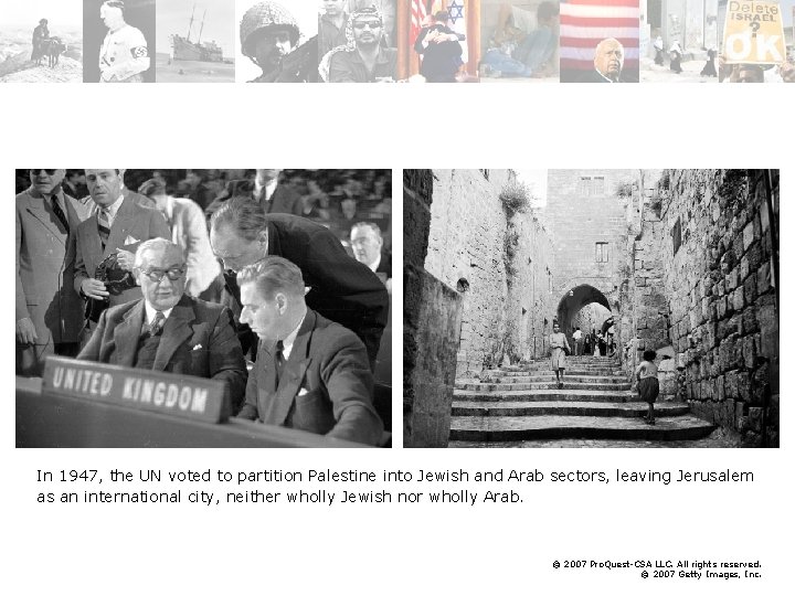 In 1947, the UN voted to partition Palestine into Jewish and Arab sectors, leaving