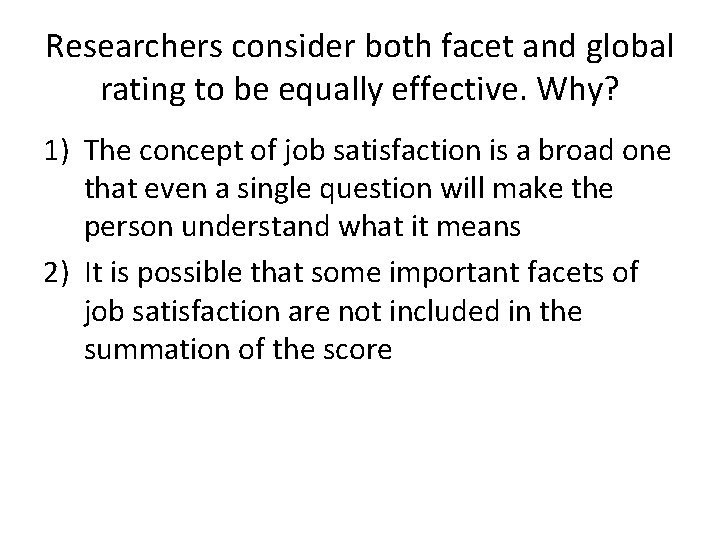 Researchers consider both facet and global rating to be equally effective. Why? 1) The
