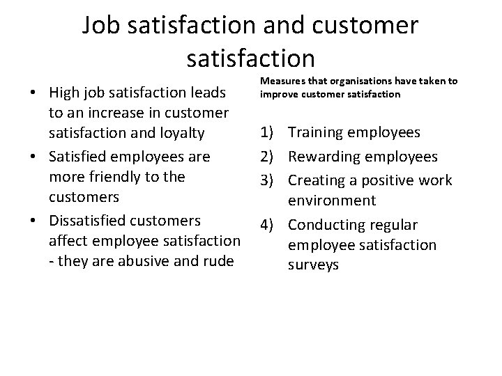 Job satisfaction and customer satisfaction • High job satisfaction leads to an increase in Job satisfaction and customer satisfaction • High job satisfaction leads to an increase in
