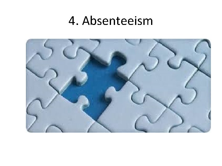 4. Absenteeism 