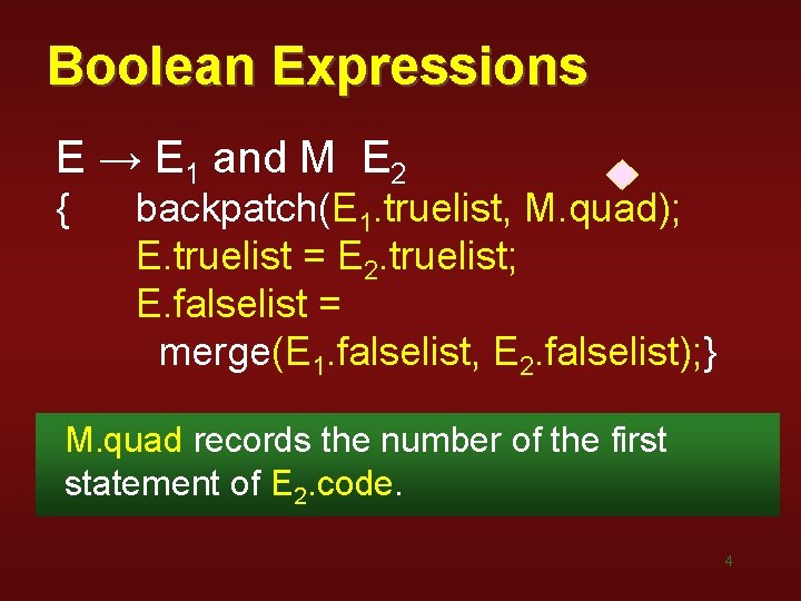 Boolean Expressions E → E 1 and M E 2 { backpatch(E 1. truelist, Boolean Expressions E → E 1 and M E 2 { backpatch(E 1. truelist,