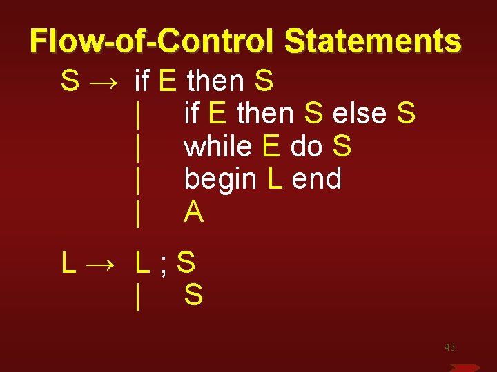 Flow-of-Control Statements S → if E then S | if E then S else Flow-of-Control Statements S → if E then S | if E then S else