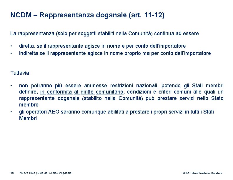 NCDM – Rappresentanza doganale (art. 11 -12) La rappresentanza (solo per soggetti stabiliti nella