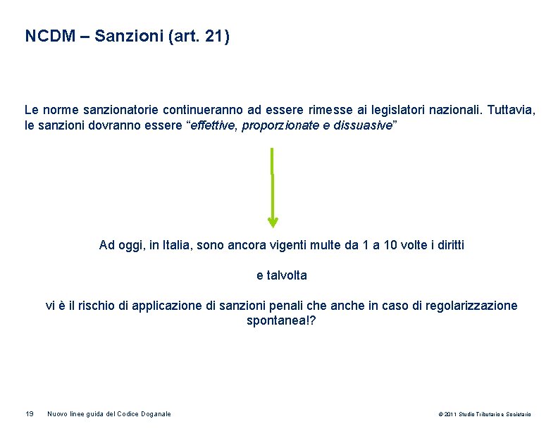 NCDM – Sanzioni (art. 21) Le norme sanzionatorie continueranno ad essere rimesse ai legislatori