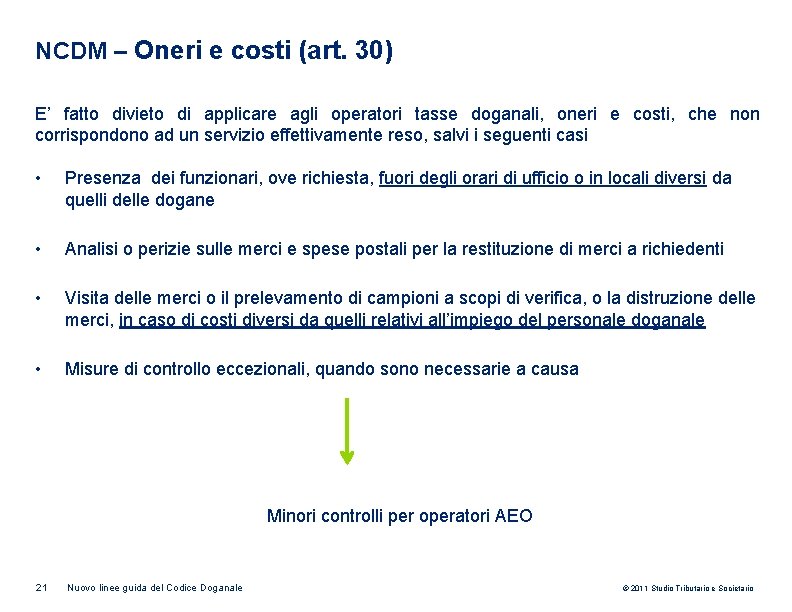 NCDM – Oneri e costi (art. 30) E’ fatto divieto di applicare agli operatori