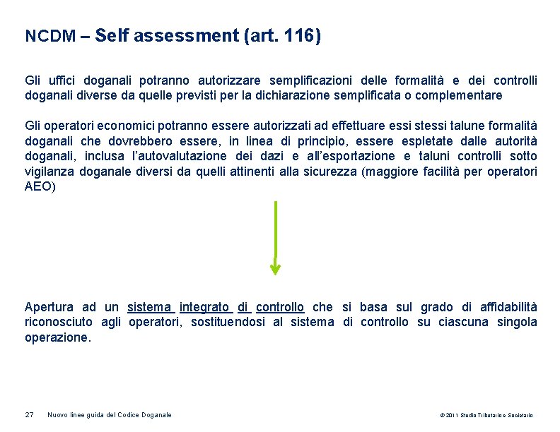 NCDM – Self assessment (art. 116) Gli uffici doganali potranno autorizzare semplificazioni delle formalità