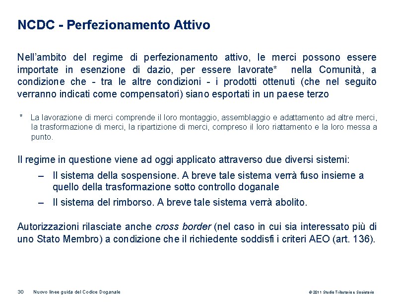 NCDC - Perfezionamento Attivo Nell’ambito del regime di perfezionamento attivo, le merci possono essere