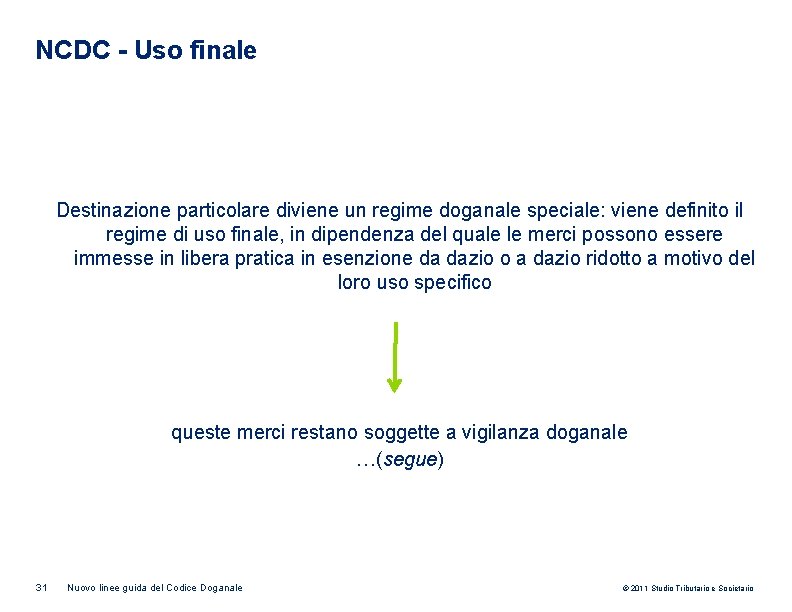 NCDC - Uso finale Destinazione particolare diviene un regime doganale speciale: viene definito il