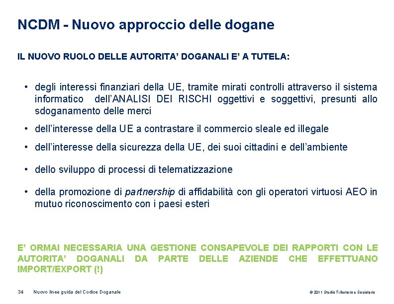 NCDM - Nuovo approccio delle dogane IL NUOVO RUOLO DELLE AUTORITA’ DOGANALI E’ A