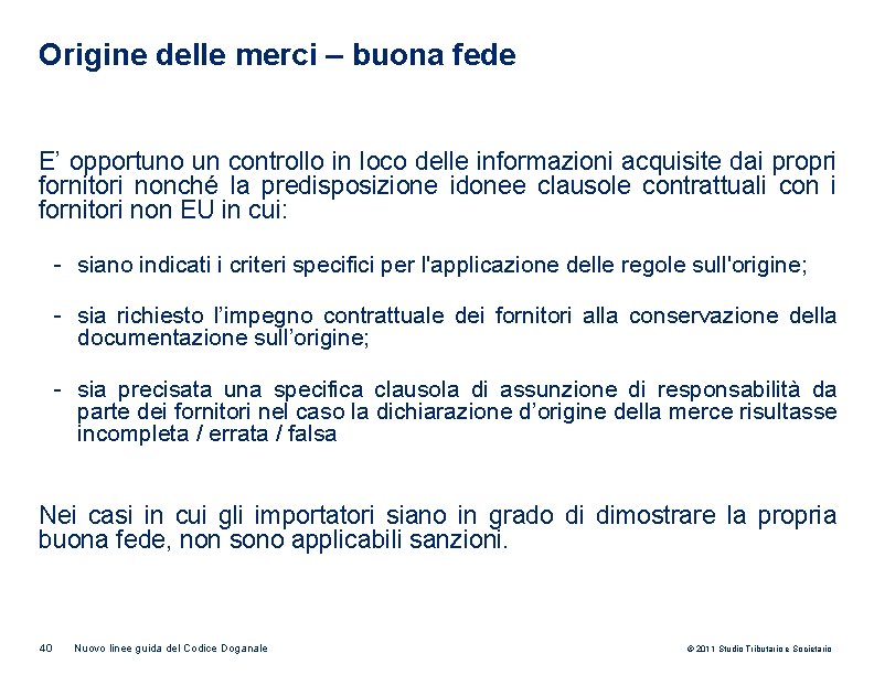 Origine delle merci – buona fede E’ opportuno un controllo in loco delle informazioni