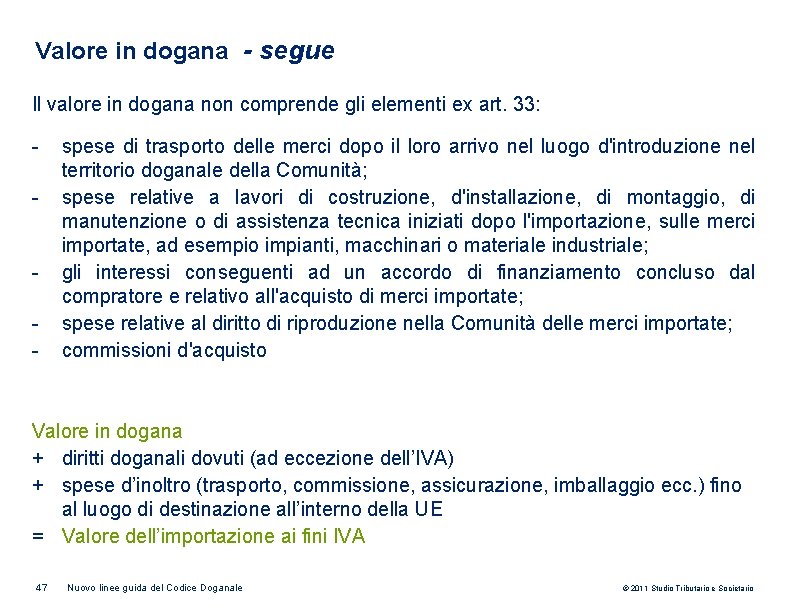 Valore in dogana - segue Il valore in dogana non comprende gli elementi ex