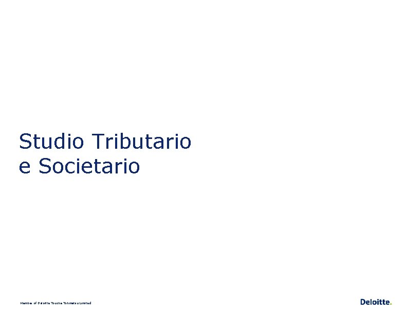 Studio Tributario e Societario Member of Deloitte Touche Tohmatsu Limited 