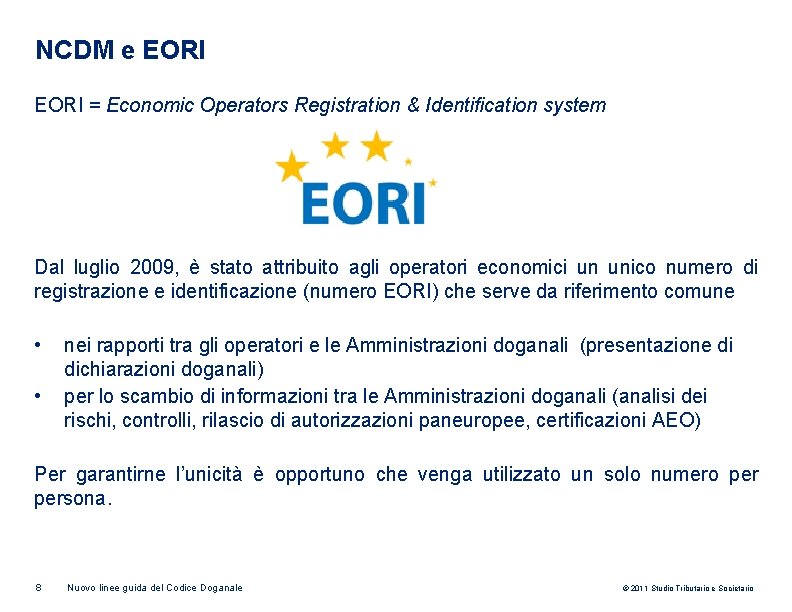 NCDM e EORI = Economic Operators Registration & Identification system Dal luglio 2009, è